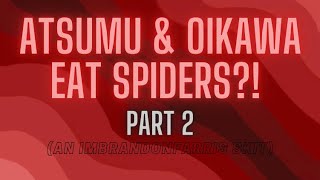 Atsumu eats a spider…again😃  Imbrandonfarris Skit  Part 2 [upl. by Aiyekal]