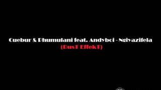 Cuebur amp Phumulani feat Andyboi  Ngiyazifela Dust EffekT [upl. by Riess]