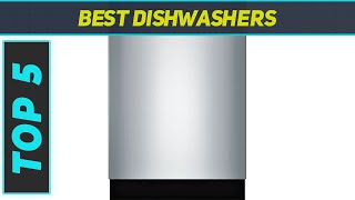 Top 5 Best Dishwashers 2024 [upl. by Rigdon]