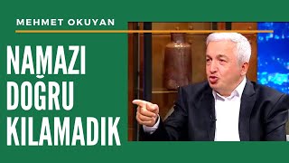 Namazı Doğru KILMIYORUZ  Mehmet Okuyan [upl. by Shanks176]