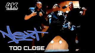 4K Next  Too Close Music Video [upl. by Yonita]