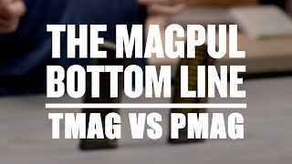 The Magpul Bottom Line  TMAG vs PMAG [upl. by Furiya]