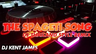 NEW THAILAND STYLE REMIX  THE SPAGETI SONG  SEXBOMB FT DJ KENT JAMES [upl. by Linnet]