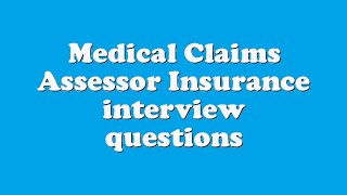 Medical Claims Assessor Insurance interview questions [upl. by Yaffit]