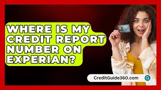 Where Is My Credit Report Number on Experian  CreditGuide360com [upl. by Aneleairam]