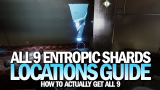 All 9 Entropic Shard Locations Guide How To Actually Get Them amp Complete Triumph Destiny 2 [upl. by Idac601]