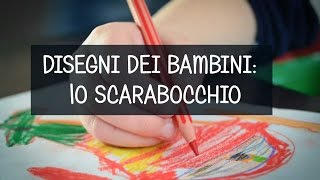 Come interpretare i disegni dei bambini lo scarabocchio [upl. by Bobby]