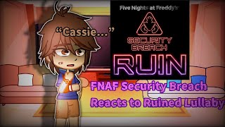 FNAF Security Breach Reacts to Ruined LullabyGacha Reaction [upl. by Kramal]