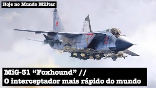 MiG31 quotFoxhoundquot o interceptador mais rápido do mundo [upl. by Kcerred]