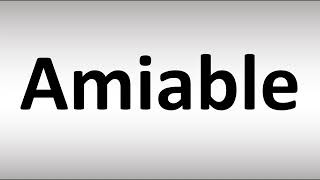 How to Pronounce Amiable [upl. by Alihs]