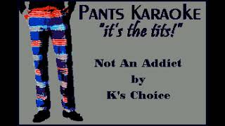 Ks Choice  Not An Addict karaoke [upl. by Maram59]