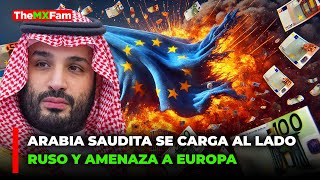 ARABIA SAUDITA AMENAZA A EUROPA SI CONGELA ACTIVOS RUSOS  TheMXFam [upl. by Gefell]