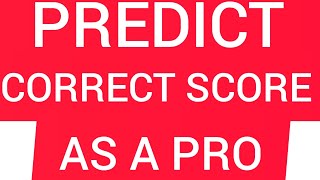 HOW TO PREDICT CORRECT SCORE LIKE A PROWIN BIG AMOUNTS USING THIS STRATEGYCORRECT SCORE BETTING [upl. by Maurili]