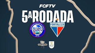 TAÇA FARES LOPES 2023  5ª RODADA  IGUATU X FORTALEZA  26072023 [upl. by Olsson]