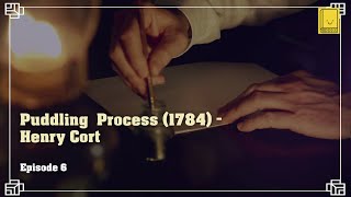 Industrial Revolution Episode 6 Puddling Process 1784  Henry Cort [upl. by Tortosa244]