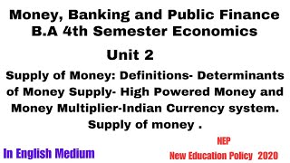 BA 4th Semester Economics Unit 2 Supply of Money Determinants of Money Supply Currency system [upl. by Prasad]