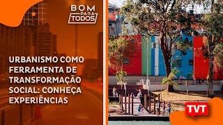 Urbanismo como ferramenta de transformação social conheça experiências [upl. by Burtis]