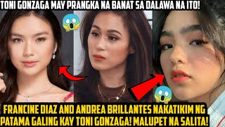 FRANCINE DIAZ AND ANDREA BRILLANTES NAKATIKIM NG PATAMA GALING KAY TONI GONZAGA MALUPET TUMIRA 😱 [upl. by Trepur]