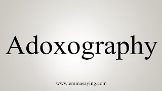 How To Say Adoxography [upl. by Lombard]