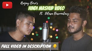 Hindi Mashup Video ll Full Video In Description ll Dilasa Basumatary ft Ranjay Boro [upl. by Nyloj841]