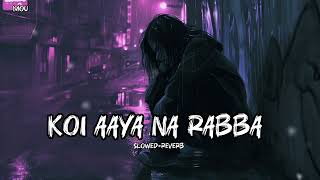 Koi aaya na rabba slowed reverb🥀😔Satranga B praak Viral hindisong slowedandreverb lofi song [upl. by Nylrehc]