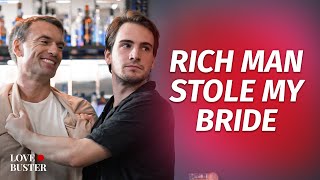 Rich Man Stole My Bride  LoveBusterShow [upl. by Bearnard]