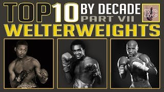 Top 10 Welterweights by Decade [upl. by Sower]