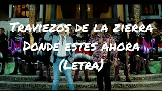 Jr Salazar y Traviezos De La Zierra  Donde Estes Ahora Letra [upl. by Nailuj814]