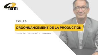 Ordonnancement de la production  Cours avec Frédéric Steinmann [upl. by Yssor893]