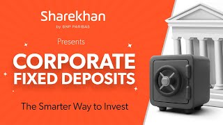 Sharekhan Presents Corporate Fixed Deposits  The Smarter Way to Invest [upl. by Elbert]