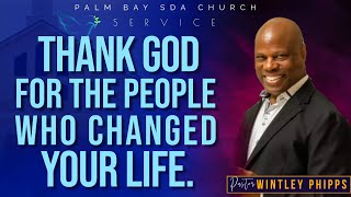 PASTOR WINTLEY PHIPPS quotTHANK GOD FOR THE PEOPLE WHO CHANGED YOUR LIFEquot [upl. by Post]