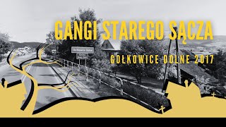 podcast 86 Gangi Starego Sącza Gołkowice Dolne 2017 [upl. by Vachill]