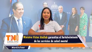 Ministro Víctor Atallah garantiza el fortalecimiento de los servicios de salud mental [upl. by Humfrey]