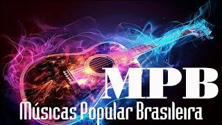 Melhores da Música Brasileira  MPB As Melhores Antigas [upl. by Anirazc]