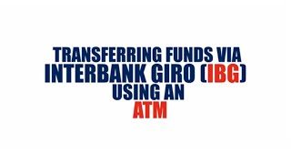 Transferring funds via Interbank GIRO IBG using an ATM [upl. by Paver475]