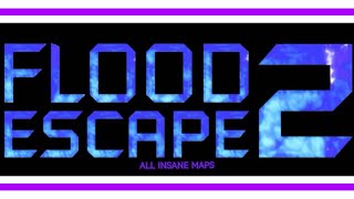 FLOOD ESCAPE 2 ALL MAPS INSANE ROBLOX [upl. by Matusow]