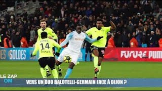 Le Zap OM  vers une association GermainBalotelli à Dijon [upl. by Lordan]