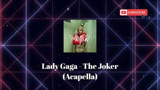 Lady Gaga  The Joker Acapella harlequin [upl. by Noam143]