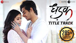 Dhadak  Title Track  Dhadak  Ishaan amp Janhvi  Ajay Gogavale amp Shreya Ghoshal  AjayAtul [upl. by Odin]