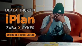 Dlala Thukzin Zaba amp Sykes  iPlan  Official Music Video [upl. by Nivrae]