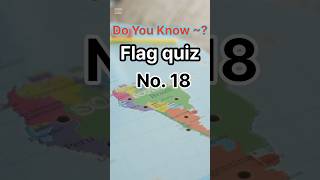 Do You Know Flag Quiz No 18 [upl. by Clim781]