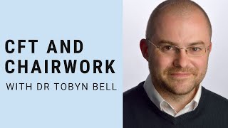 Compassion Focused Therapy and Chairwork  Dr Tobyn Bell [upl. by Brett]