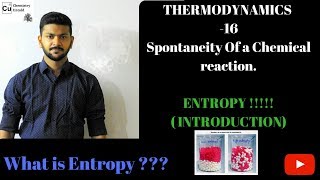 THERMODYNAMICS  16  Spontaneity of a Chemical Reaction  ENTROPY Introduction [upl. by Fonville]