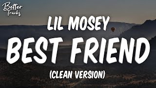 Lil Mosey  Best Friend Clean 🔥 Best Friend Clean [upl. by Noicnecsa228]