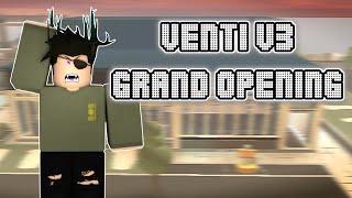 Venti V3 Grand Opening  Venti ROBLOX [upl. by Neyrb]