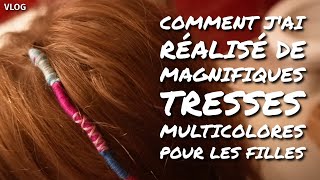 VLOG  Comment jai réalisé de magnifiques tresses multicolores pour les filles 😻 [upl. by Dinan132]