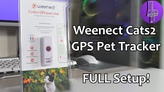 Weenect Cats2 GPS Pet Tracker FULL Setup UK 2021 [upl. by Miguela47]