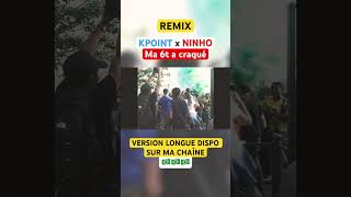 KPOINT X NINHO  Ma 6t a craqué REMIX 🇧🇷🇧🇷 remix ninho kpoint [upl. by Nylloh]