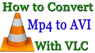 How to Convert Mp4 File to AVI With VLC Media Player [upl. by Lody]