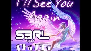 Ill See You Again  S3RL feat Chi Chi [upl. by Jennette]